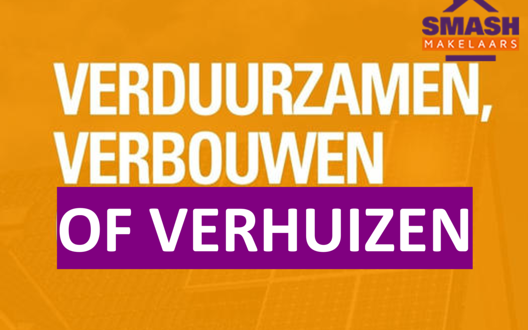 Verbouwen, verduurzamen of verhuizen?